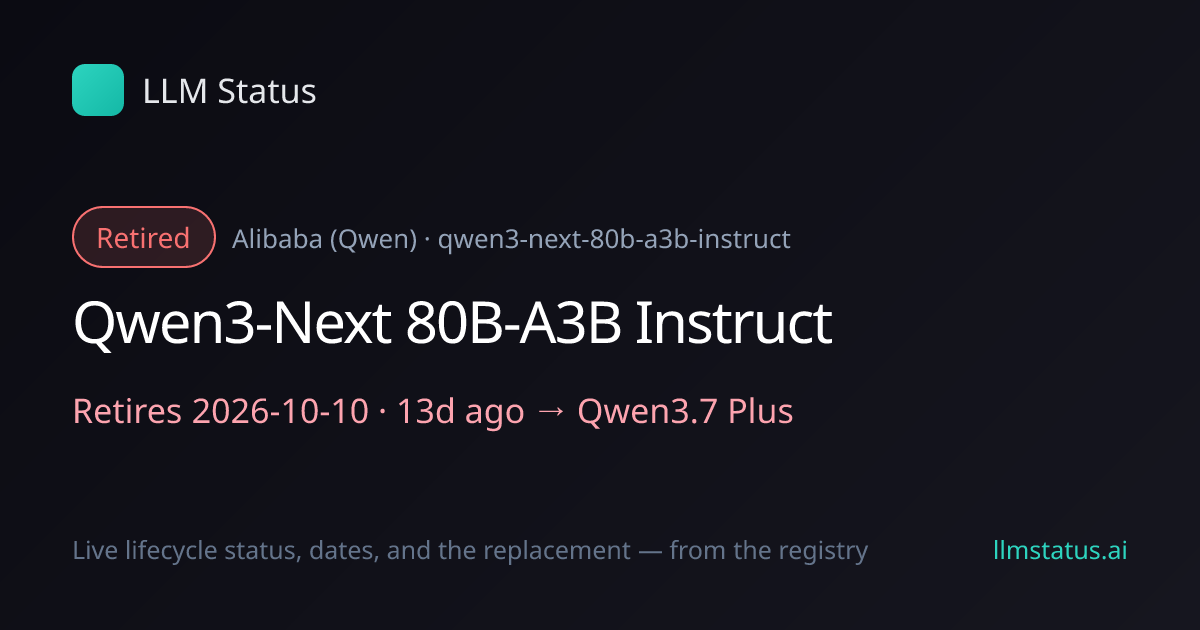 Qwen3-Next 80B-A3B Instruct deprecated, retires 2026-10-10 → Qwen3.7 Plus