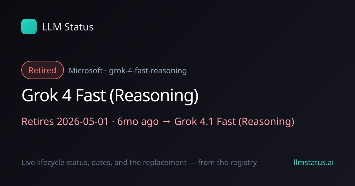 Grok 4 Fast (Reasoning) retired 2026-05-01 → Grok 4.1 Fast (Reasoning)