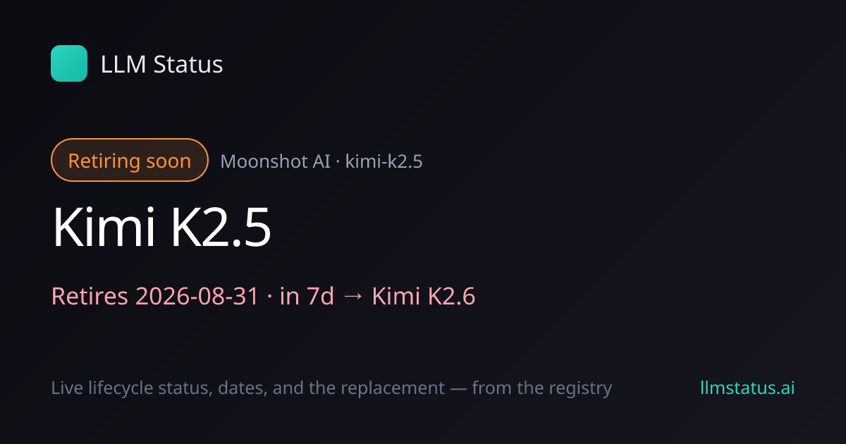 Kimi K2.5 deprecated, retires 2026-08-31 → Kimi K2.6