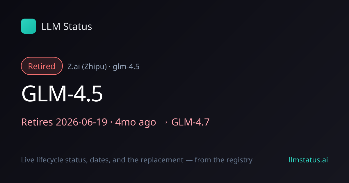 GLM-4.5 deprecated, retires 2026-06-19 → GLM-4.7