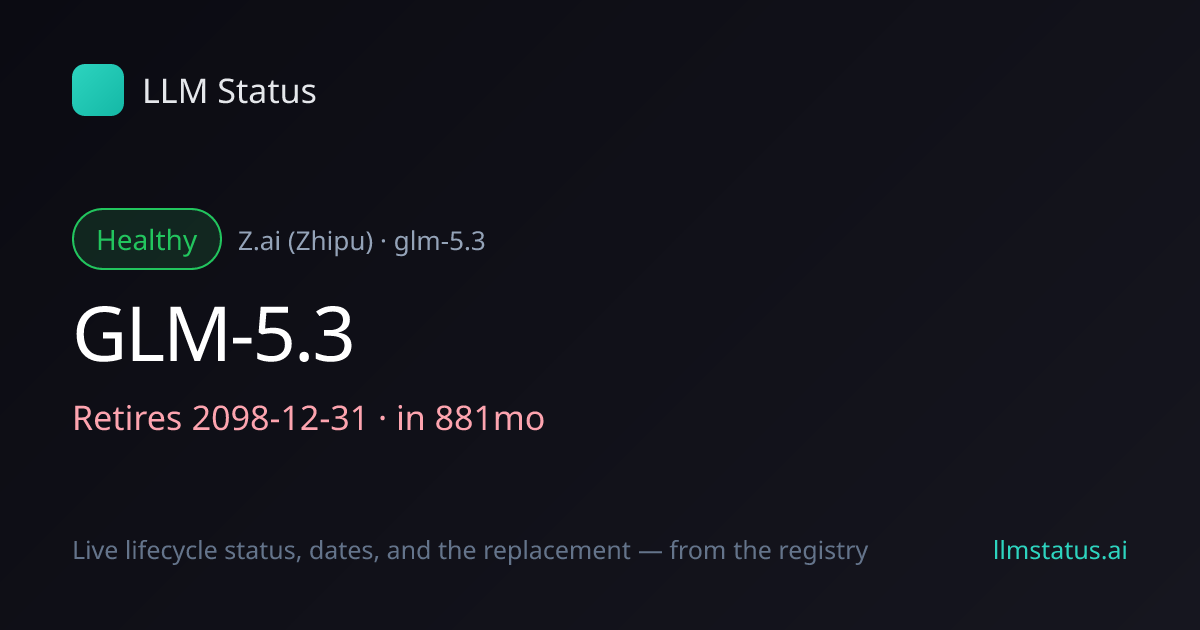 GLM-5.3 deprecated, retires 2098-12-31
