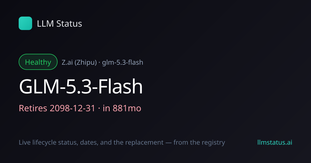 GLM-5.3-Flash deprecated, retires 2098-12-31